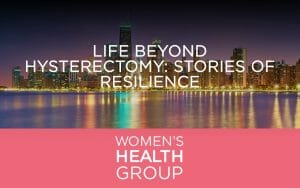 Life Beyond Hysterectomy: Stories of Resilience