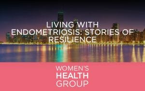 Living with Endometriosis: Stories of Resilience
