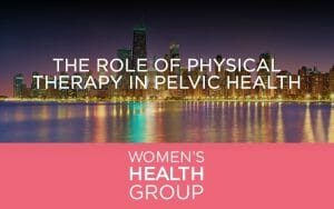 The Role of Physical Therapy in Pelvic Health