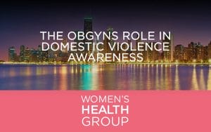 The OBGYNs Role in Domestic Violence Awareness