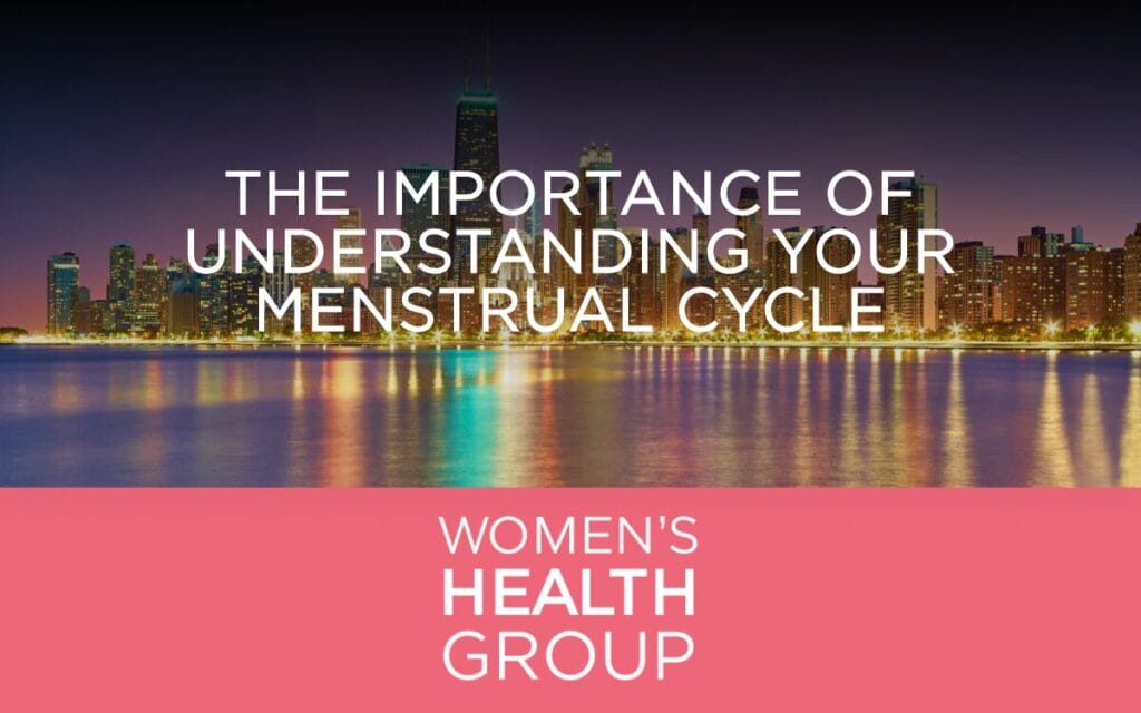 The Importance of Understanding Your Menstrual Cycle