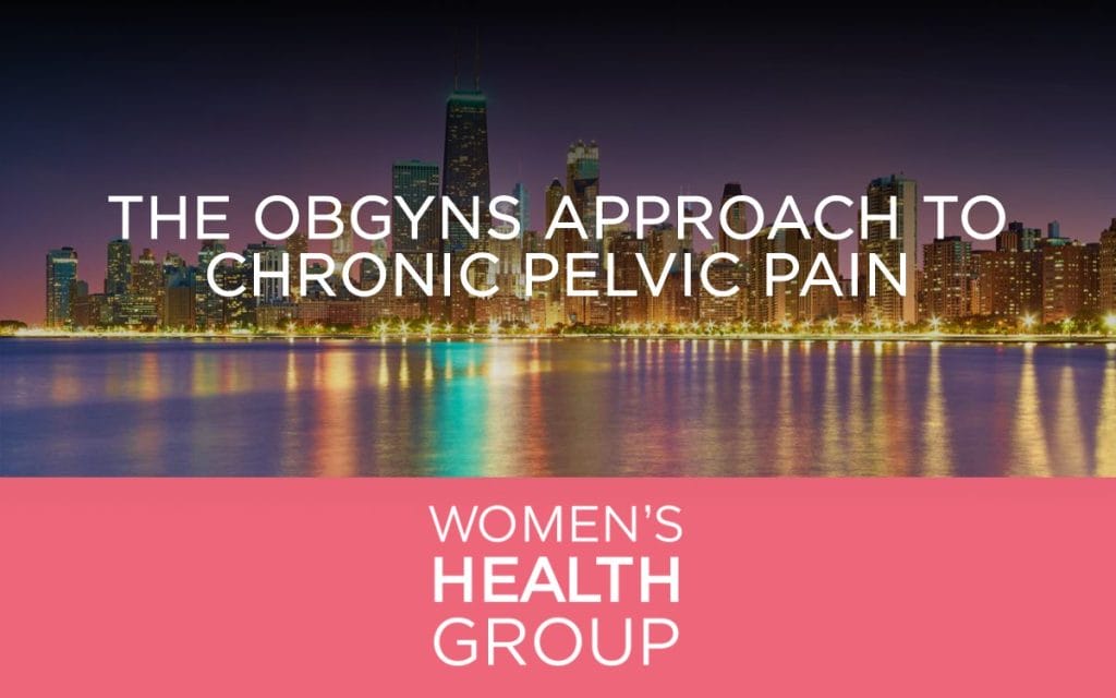 The OBGYNs Approach to Chronic Pelvic Pain