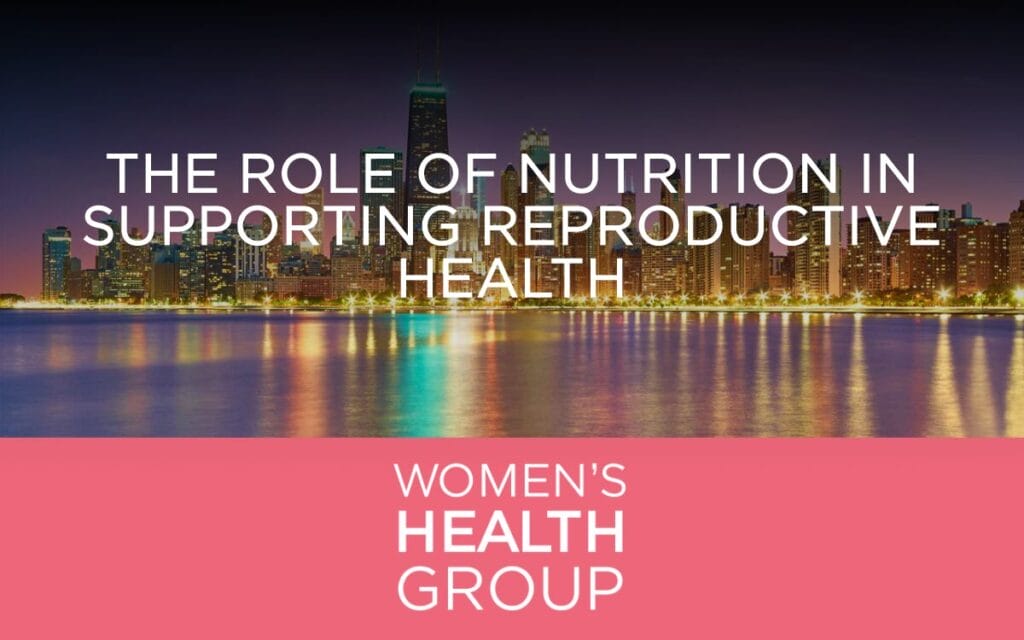 The Role of Nutrition in Supporting Reproductive Health