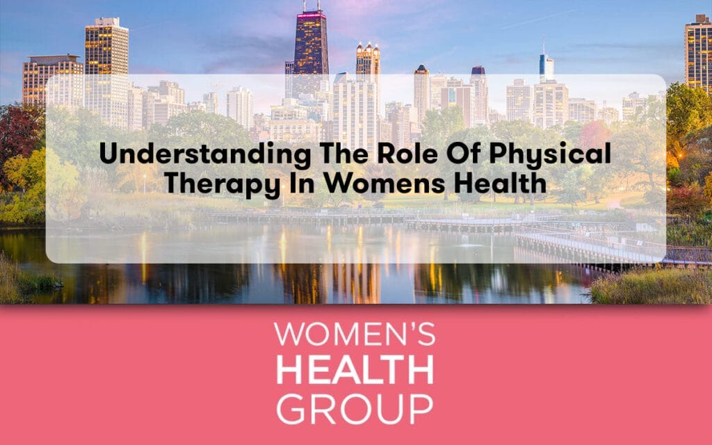 Understanding the Role of Physical Therapy in Womens Health