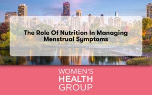 The Role of Nutrition in Managing Menstrual Symptoms