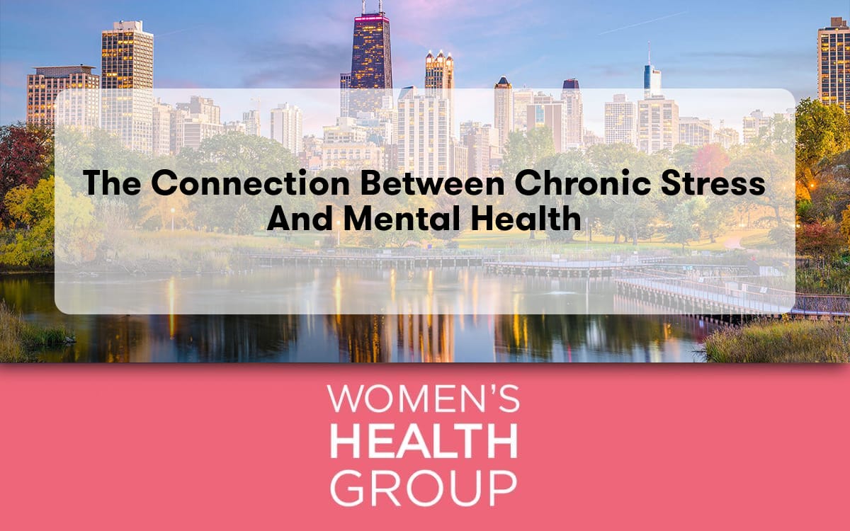 The Connection Between Chronic Stress And Mental Health - Women's ...