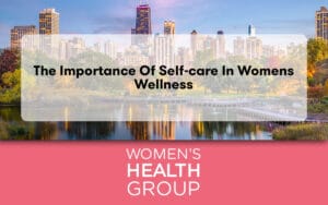 The Importance of Self-Care in Womens Wellness